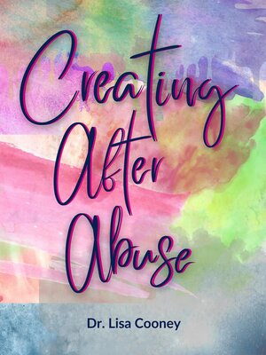 cover image of Creating After Abuse